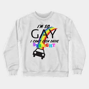 I'm so GAY.. Crewneck Sweatshirt